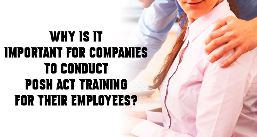 Why Companies Must Implement POSH Act Training for Employees