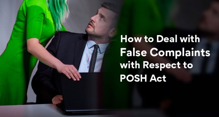 How to Deal with False Complaint Under POSH Act? Read Now